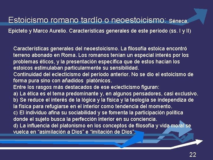 Estoicismo romano tardío o neoestoicismo: Séneca, Epicteto y Marco Aurelio. Características generales de este