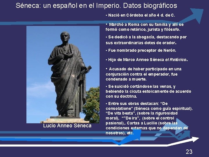 Séneca: un español en el Imperio. Datos biográficos • Nació en Córdoba el año