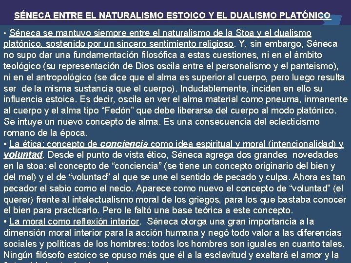 SÉNECA ENTRE EL NATURALISMO ESTOICO Y EL DUALISMO PLATÓNICO • Séneca se mantuvo siempre