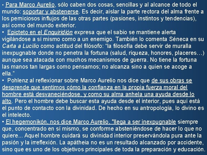  • Para Marco Aurelio, sólo caben dos cosas, sencillas y al alcance de