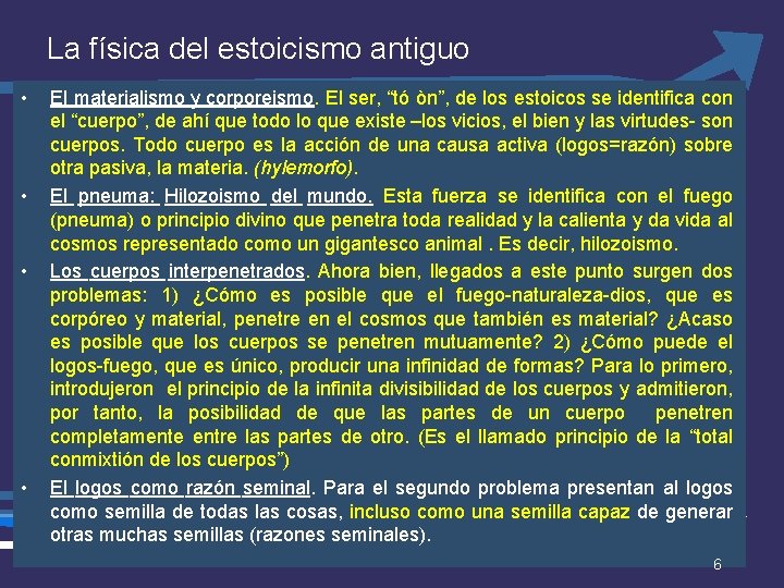 La física del estoicismo antiguo • • El materialismo y corporeismo. El ser, “tó