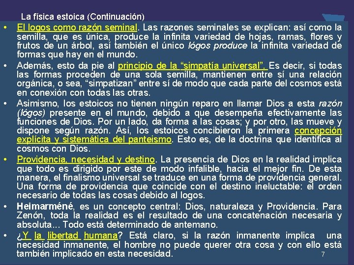 La física estoica (Continuación) • • • El logos como razón seminal. Las razones