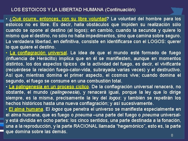 LOS ESTOICOS Y LA LIBERTAD HUMANA (Continuación) • ¿Qué ocurre, entonces, con su libre