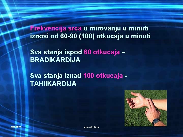 Frekvencija srca u mirovanju u minuti iznosi od 60 -90 (100) otkucaja u minuti