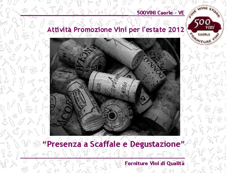 500 VINI Caorle – VE Attività Promozione Vini per l'estate 2012 “Presenza a Scaffale