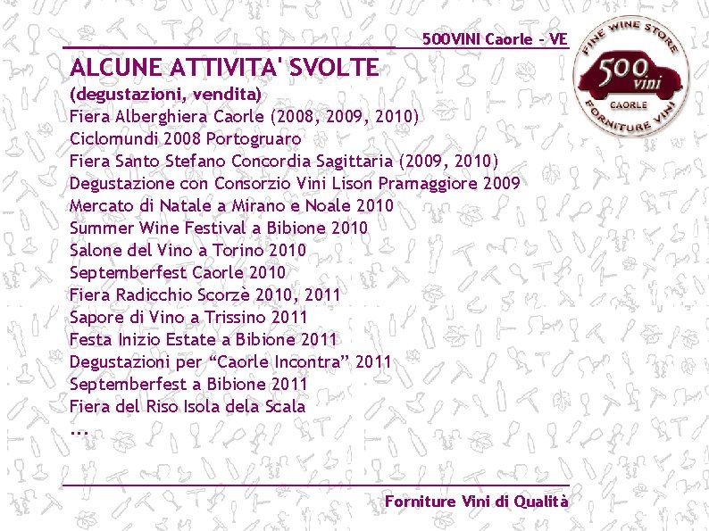 500 VINI Caorle – VE ALCUNE ATTIVITA' SVOLTE (degustazioni, vendita) Fiera Alberghiera Caorle (2008,