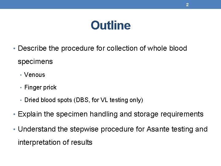 2 Outline • Describe the procedure for collection of whole blood specimens • Venous