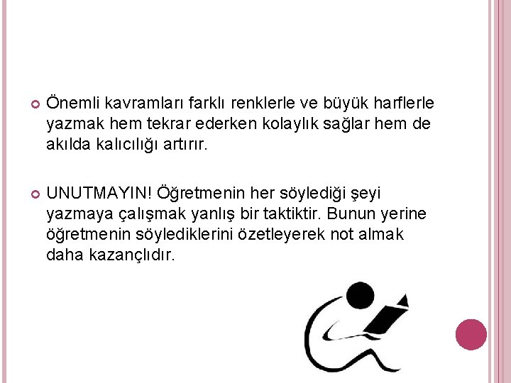  Önemli kavramları farklı renklerle ve büyük harflerle yazmak hem tekrar ederken kolaylık sağlar