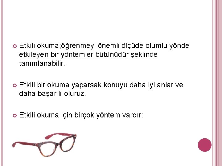  Etkili okuma; öğrenmeyi önemli ölçüde olumlu yönde etkileyen bir yöntemler bütünüdür şeklinde tanımlanabilir.