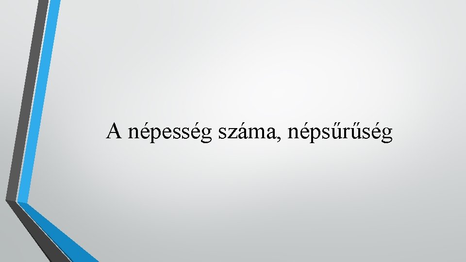 A népesség száma, népsűrűség 