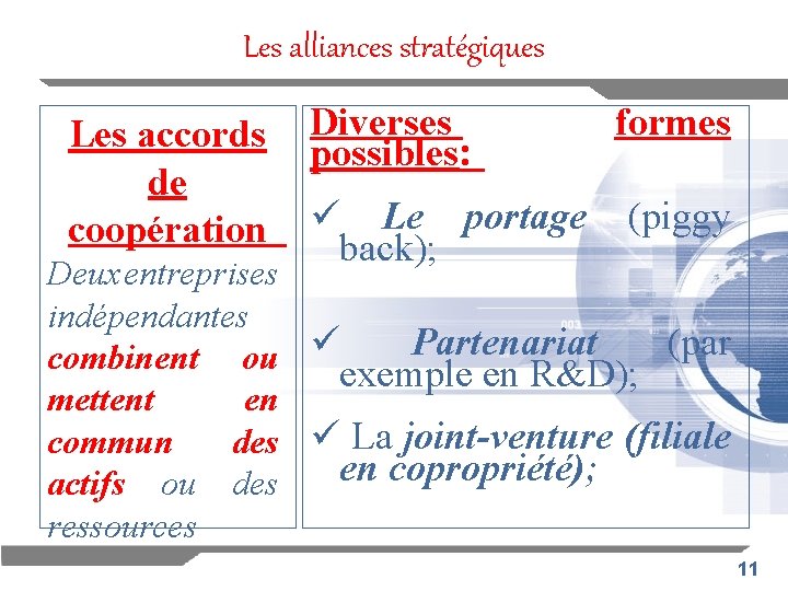 Les alliances stratégiques Les accords de coopération Diverses possibles: ü Le portage back); formes