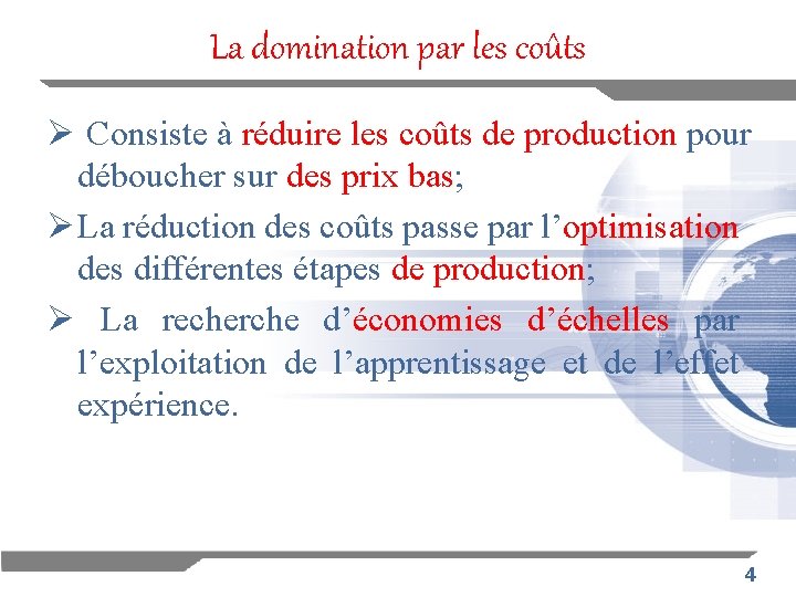 La domination par les coûts Ø Consiste à réduire les coûts de production pour