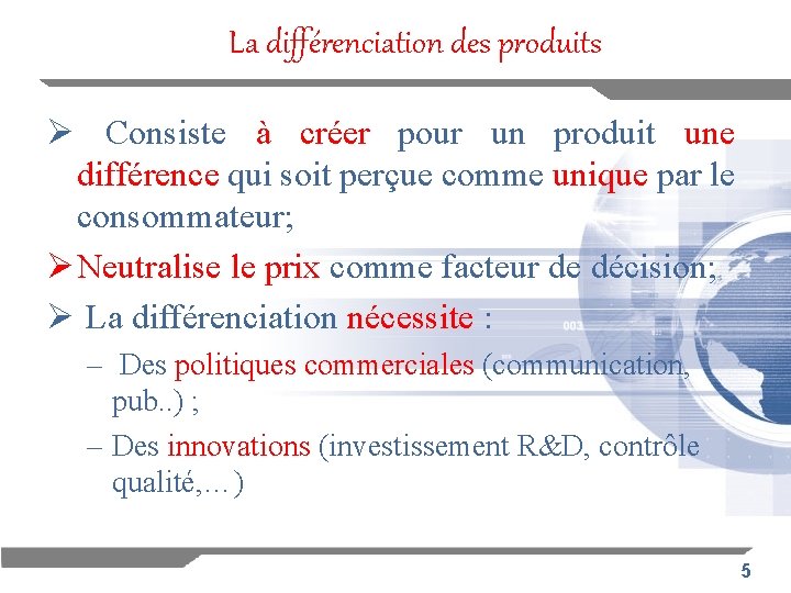 La différenciation des produits Ø Consiste à créer pour un produit une différence qui