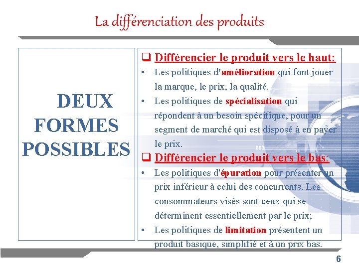 La différenciation des produits q Différencier le produit vers le haut: DEUX FORMES POSSIBLES