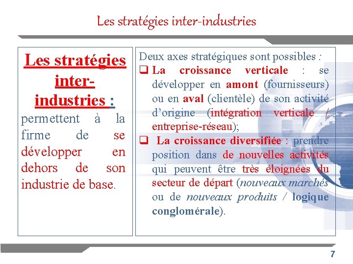 Les stratégies inter-industries Les stratégies interindustries : permettent à la firme de se développer
