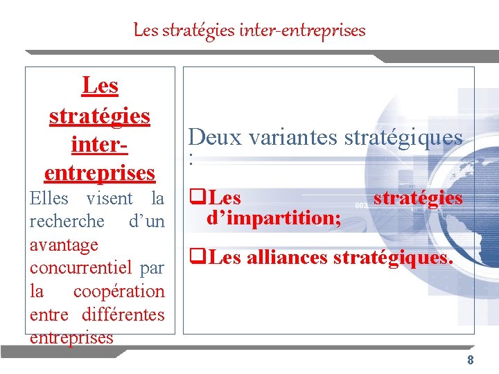 Les stratégies inter-entreprises Les stratégies interentreprises Elles visent la recherche d’un avantage concurrentiel par
