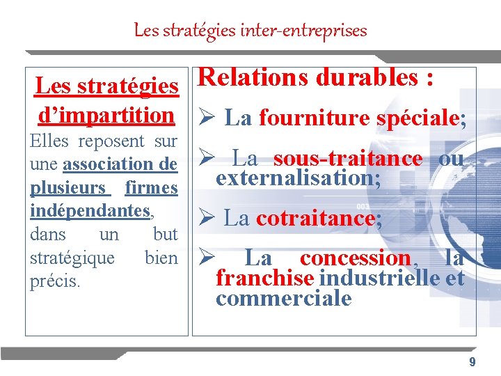 Les stratégies inter-entreprises Les stratégies Relations durables : d’impartition Ø La fourniture spéciale; Elles