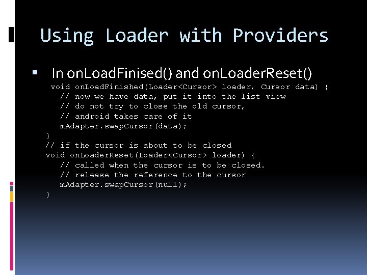Using Loader with Providers In on. Load. Finised() and on. Loader. Reset() void on.