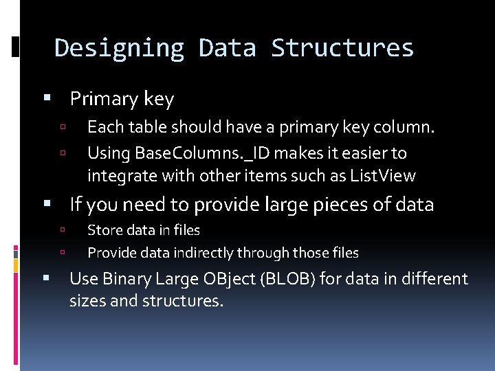 Designing Data Structures Primary key Each table should have a primary key column. Using