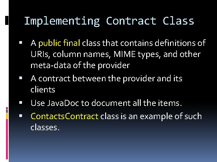 Implementing Contract Class A public final class that contains definitions of URIs, column names,