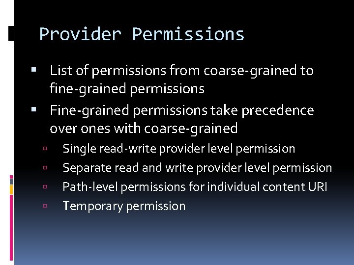 Provider Permissions List of permissions from coarse-grained to fine-grained permissions Fine-grained permissions take precedence