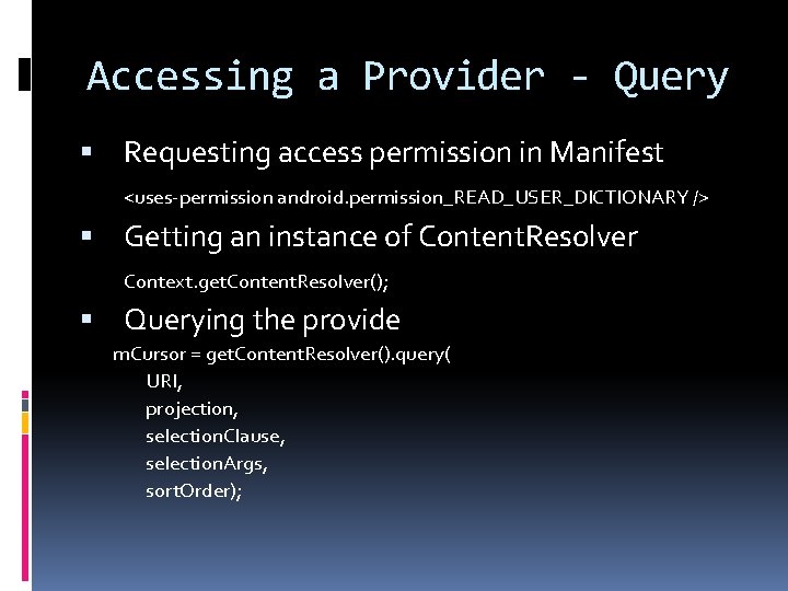 Accessing a Provider - Query Requesting access permission in Manifest <uses-permission android. permission_READ_USER_DICTIONARY />