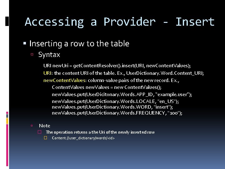 Accessing a Provider - Inserting a row to the table Syntax URI new. Uri