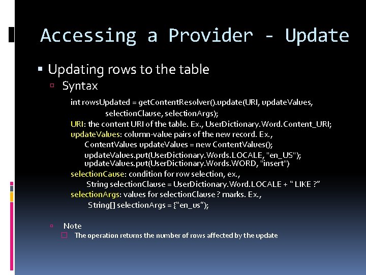 Accessing a Provider - Update Updating rows to the table Syntax int rows. Updated
