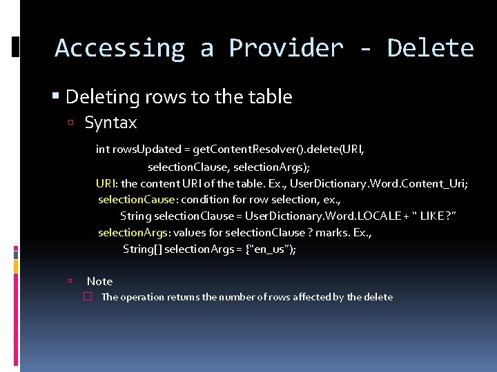 Accessing a Provider - Delete Deleting rows to the table Syntax int rows. Updated