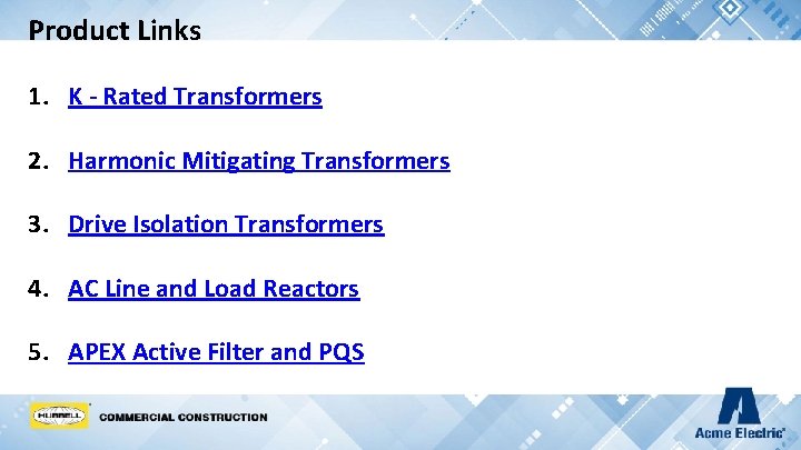 Product Links 1. K - Rated Transformers 2. Harmonic Mitigating Transformers 3. Drive Isolation