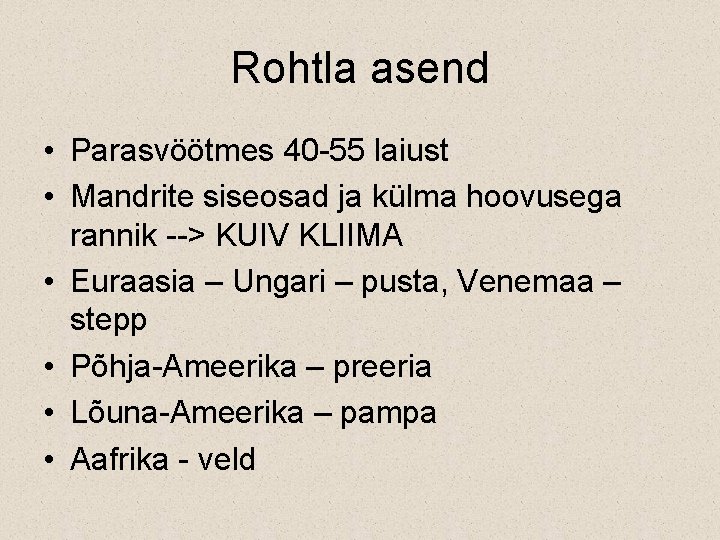 Rohtla asend • Parasvöötmes 40 -55 laiust • Mandrite siseosad ja külma hoovusega rannik