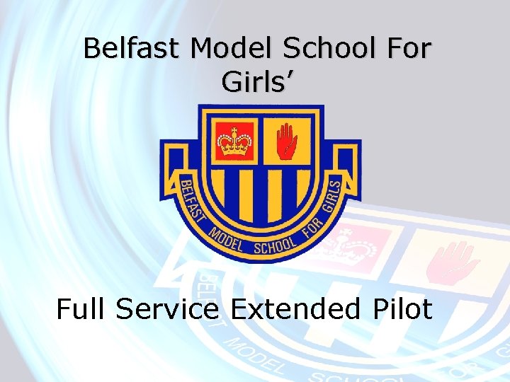 Belfast Model School For Girls’ Full Service Extended Pilot 