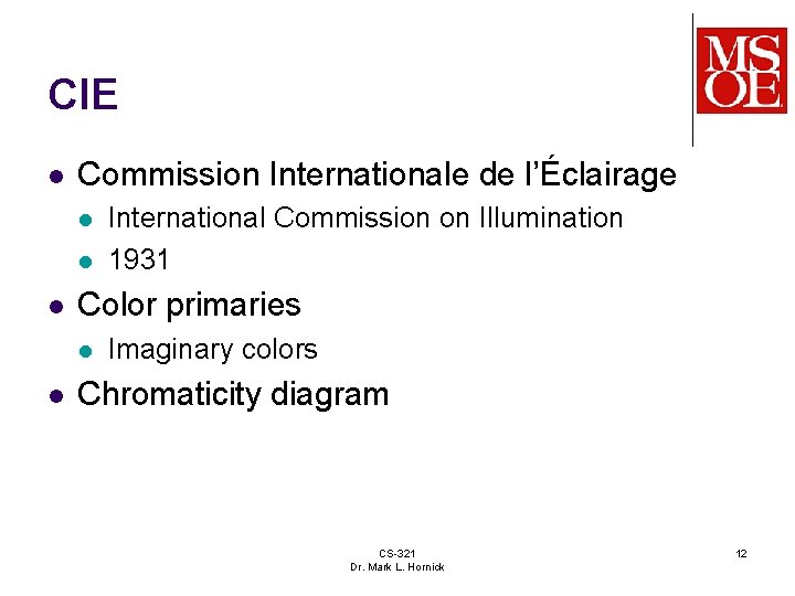 CIE l Commission Internationale de l’Éclairage l l l Color primaries l l International