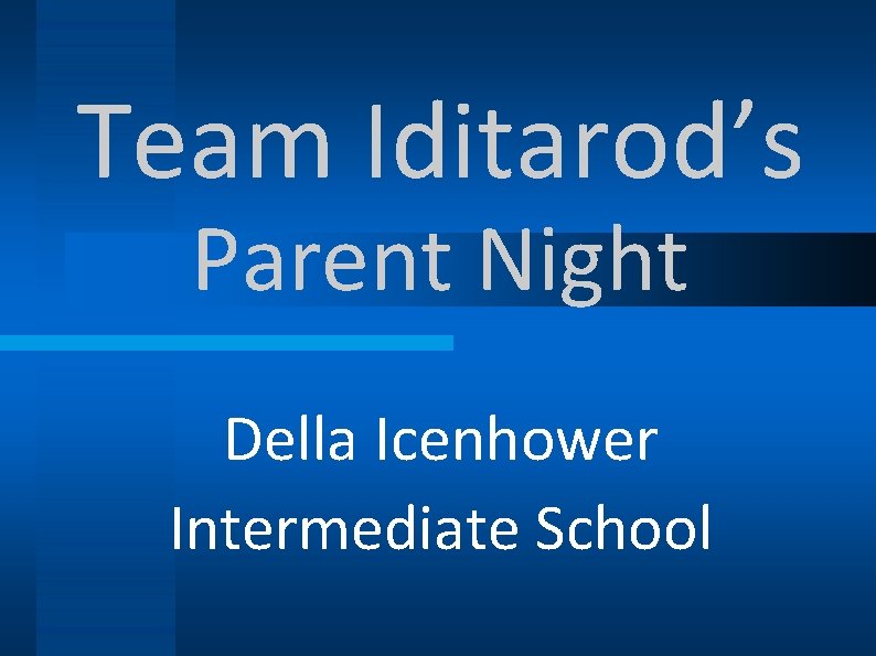 Team Iditarod’s Parent Night Della Icenhower Intermediate School 