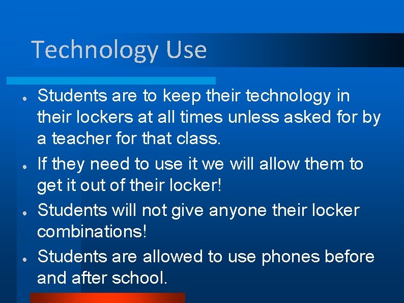 Technology Use ● ● Students are to keep their technology in their lockers at