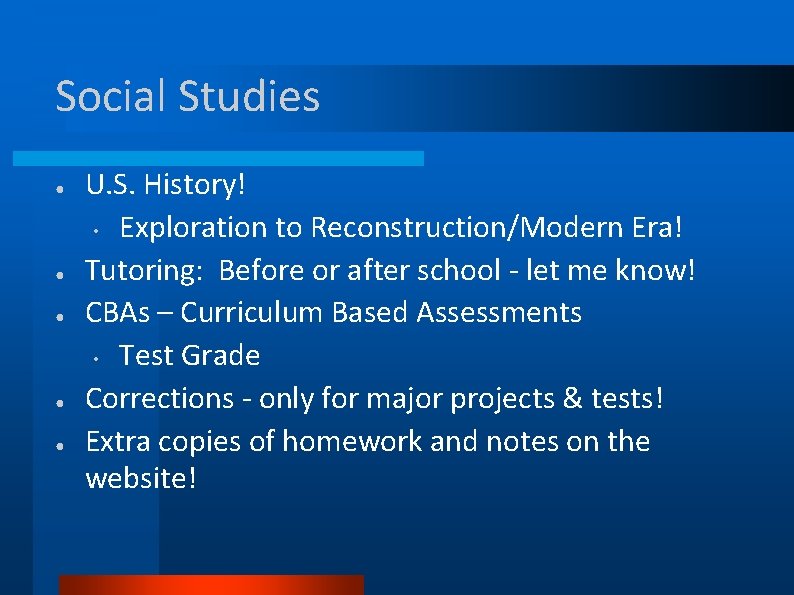 Social Studies ● ● ● U. S. History! • Exploration to Reconstruction/Modern Era! Tutoring: