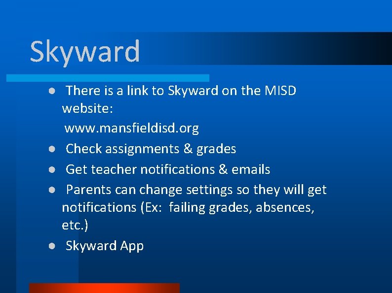 Skyward ● There is a link to Skyward on the MISD website: www. mansfieldisd.