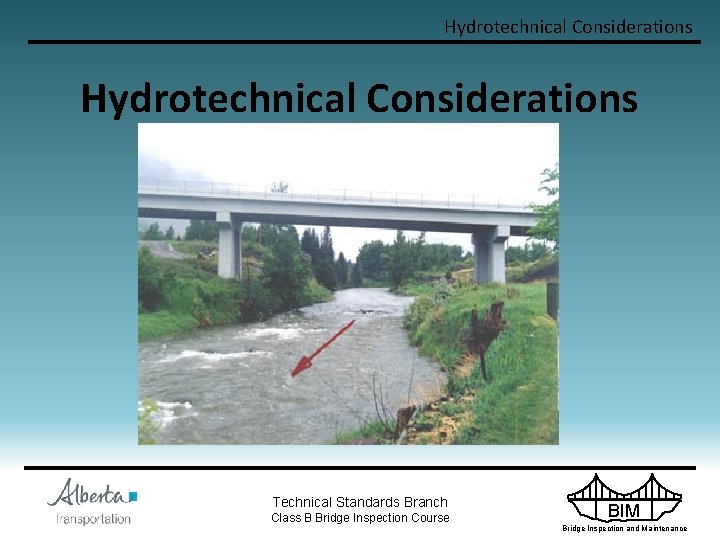 Hydrotechnical Considerations Technical Standards Branch Class B Bridge Inspection Course BIM Bridge Inspection and