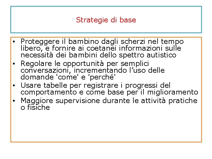 Strategie di base • Proteggere il bambino dagli scherzi nel tempo libero, e fornire