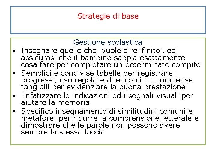 Strategie di base • • Gestione scolastica Insegnare quello che vuole dire 'finito', ed