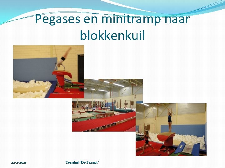 Pegases en minitramp naar blokkenkuil 22 -2 -2021 Turnhal "De Fazant" 
