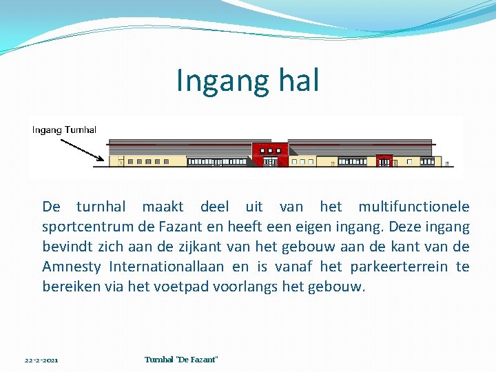 Ingang hal De turnhal maakt deel uit van het multifunctionele sportcentrum de Fazant en