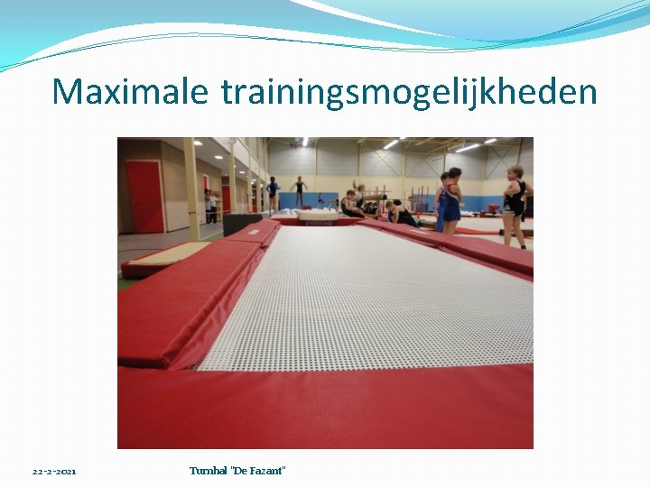 Maximale trainingsmogelijkheden 22 -2 -2021 Turnhal "De Fazant" 