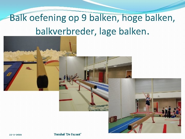 Balk oefening op 9 balken, hoge balken, balkverbreder, lage balken. 22 -2 -2021 Turnhal