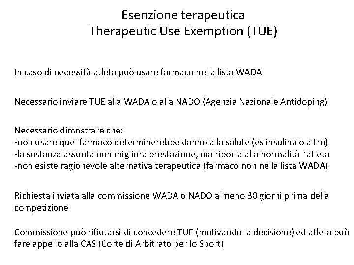 Esenzione terapeutica Therapeutic Use Exemption (TUE) In caso di necessità atleta può usare farmaco