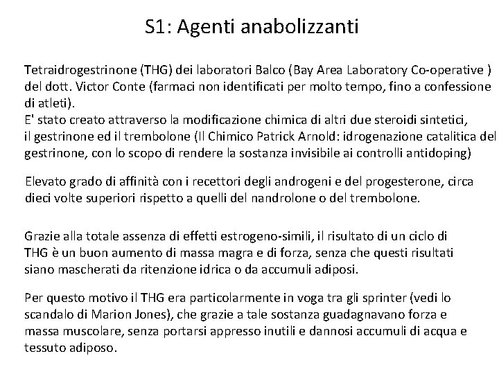 S 1: Agenti anabolizzanti Tetraidrogestrinone (THG) dei laboratori Balco (Bay Area Laboratory Co-operative )