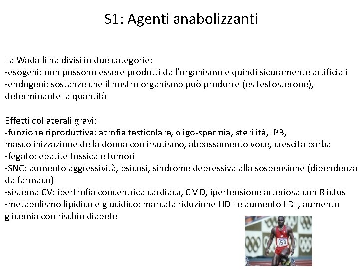 S 1: Agenti anabolizzanti La Wada li ha divisi in due categorie: -esogeni: non