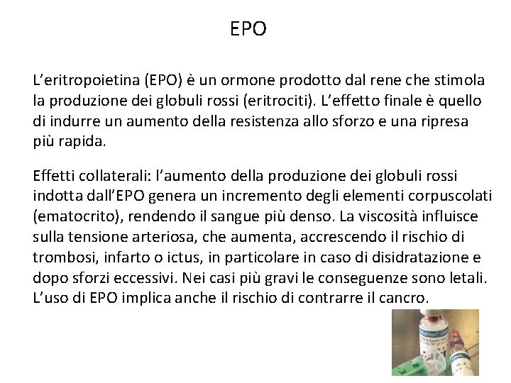 EPO L’eritropoietina (EPO) è un ormone prodotto dal rene che stimola la produzione dei