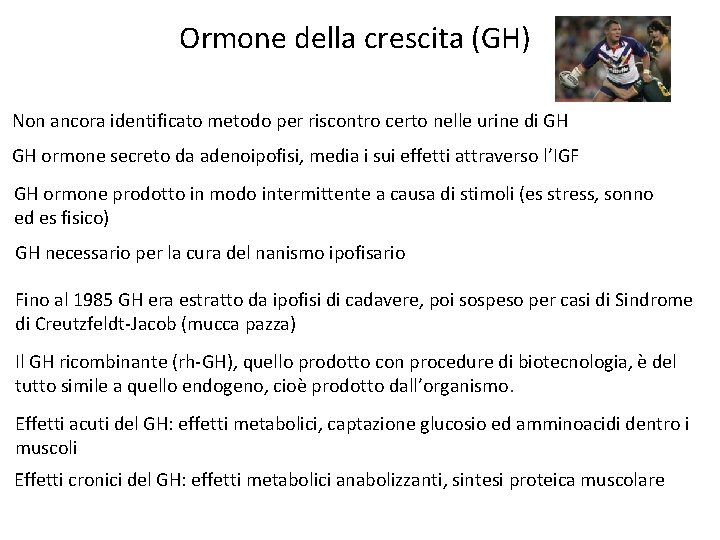 Ormone della crescita (GH) Non ancora identificato metodo per riscontro certo nelle urine di