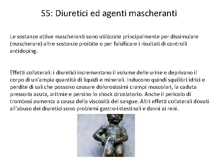 S 5: Diuretici ed agenti mascheranti Le sostanze attive mascheranti sono utilizzate principalmente per